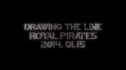 [teaser] Royal Pirates - Drawing The Line 090114