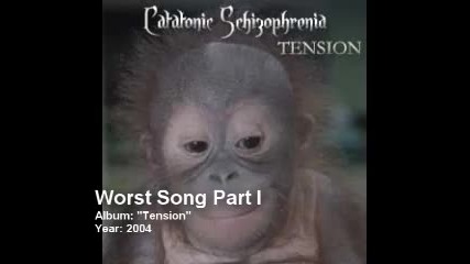 Catatonic Schizophrenia - (05) - Worst Song Part I