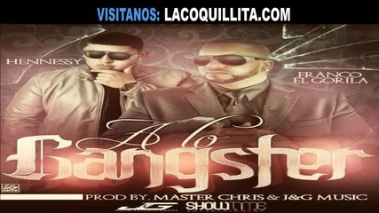 Franco El Gorila Ft Hennessy - A Lo Gangster