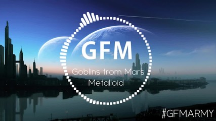 Goblins from Mars - Metalloid (original Mix)