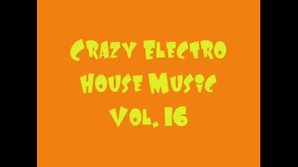 Crazy Electro Dirty Dutch House Music Vol. 16 [2010]