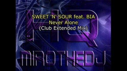 Sweet N Sour Feat. Bia - Never Alone (club Extended Mix)