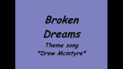 Boken Dream ~ Drew Mcintyre theme songg .. 