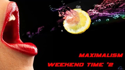 Maximalism - Weekend Time #2