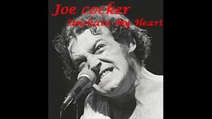 Joe cocker - Unchain My Heart 
