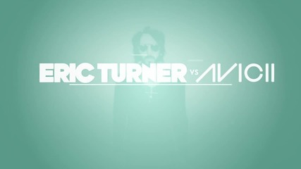 Eric Turner vs. Avicii - Dancing In My Head