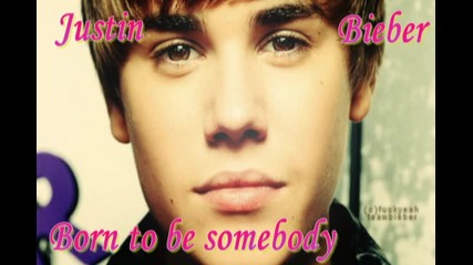 New !! Justin Bieber - Born To Be Somebody 
