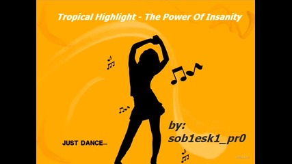 [ Progressive ™ ] Tropical Highlight - The Power Of Insanity