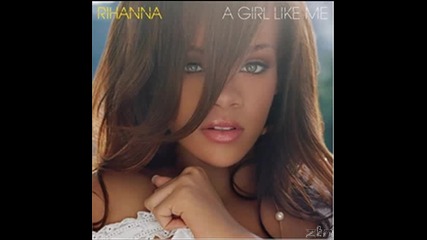Rihanna - If Its Lovin That You Want - Part 2 (feat Corey Gunz)
