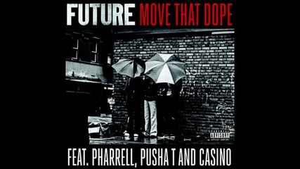 *2014* Future ft. Pharrell, Pusha T & Casino - Move that dope