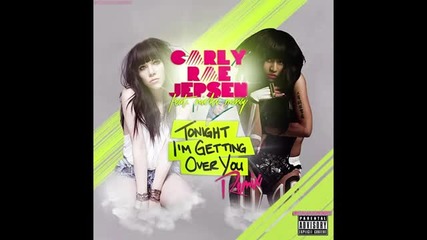 Carly Rae Jepsen Feat. Nicki Minaj - Tonight I'm Getting Over You Remix
