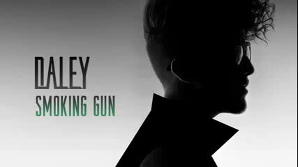 Daley - Smoking Gun