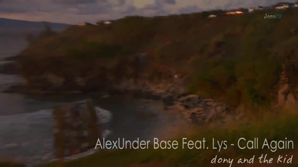 Alexunder Base ft. Lys - Call Again ( New Single 2011 ) ( 720p + Logo ) 