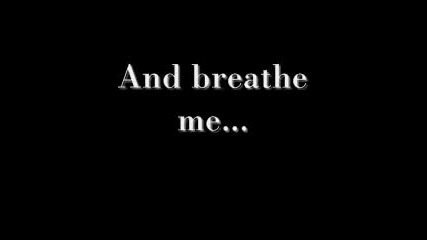 Sia - Breathe Me + Текст и Превод