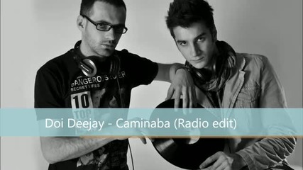 Doi Deejay - Caminaba Първа Версия Радио Едит