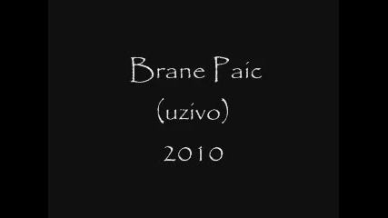 Brane Paic - Nikada se promeniti necu Uzivo 2010 
