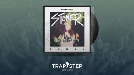 Young Thug - Stoner (miles Medina Trap Remix)