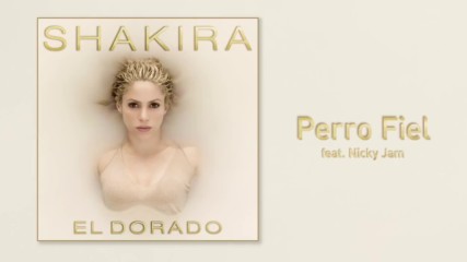 Shakira feat Nicky Jam - Perro Fiel (official Audio) new summer 2017