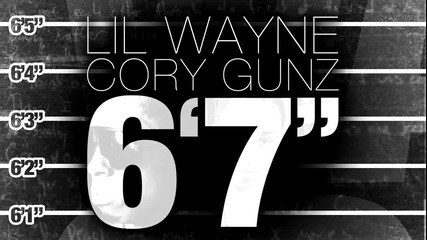 Първия сингъл от C4 копелета !!! Lil Wayne Feat. Cory Gunz - 6’7’’ 