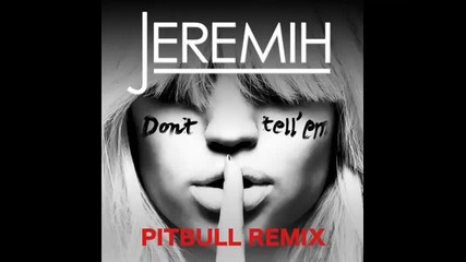 *2014* Jeremih ft. Pitbull - Don't tell 'em ( Remix )