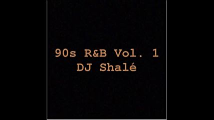 90s R&b Vol. 1 by Dj Shalé