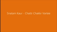 Snatam Kaur - Chattr Chakkr Vartee