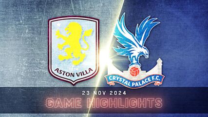 Aston Villa vs. Crystal Palace - Condensed Game