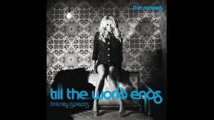 Britney Spears Ft. Nicki Minaj, Kesha - Till The World Ends { ремикс 2011 цялата песен )