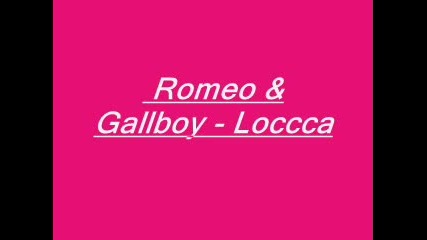 ! Супер хаус : Romeo & Gallboy - Loccca ! 
