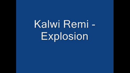 Kalwi Remi - Explosion