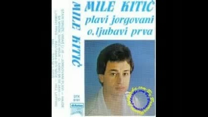 Mile Kitic - O Ljubavi Prva