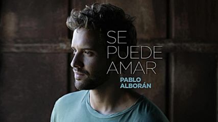 Н О В О_2016! Pablo Alboran - Se puede amar (audio oficial)+превод!