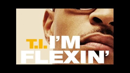 New Hit 2011 !! T. I. - I'm Flexin' (ft. Big K.r.i.t.)