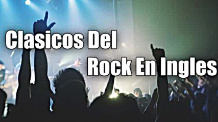 Clasicos Del Rock en Ingles de los 70 80 y 90 - Mejores Canciones De Rock En Ingles