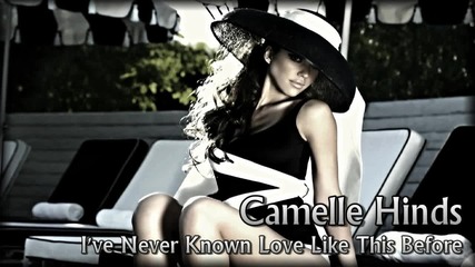 Camelle Hinds - I've Never Known Love Like This Before