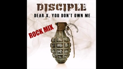 Disciple - Dear X, You Dont Own Me (превод)