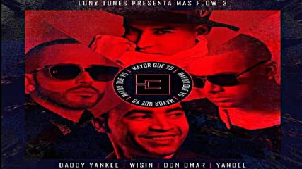 Daddy Yankee ft. Don Omar Wisin Yandel Nicky Jam Prince Royce- Mayor que yo 3
