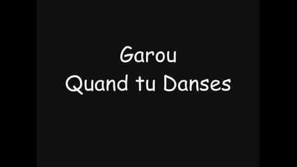 Garou - Quand Tu Danses