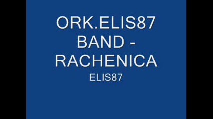 Ork.elis87 Band - Rachenica