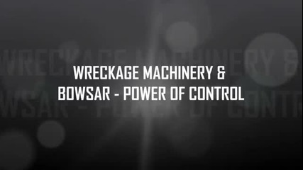 Wreckage Machinery Bowsar - Power