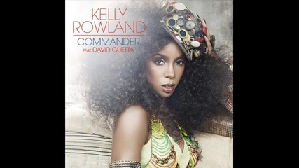 Kelly Rowland ft. David Guetta - Commander