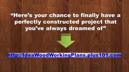Idea Woodworking Plans - Furniture Plans, Bed Plans, Cabinet Plans And More