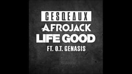 *2017* Cesqeaux & Afrojack ft. o.t. Genasis - Life Good