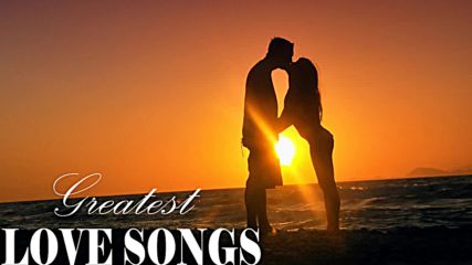 Greatest Love Songs Of All Time - Most Ronmantic Love Songs Ever - Best Love Songs Playlist