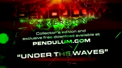 Pendulum - Immersion - 06 - Under the Waves