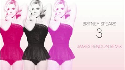 Britney Spears 3 New Single [ house/electro rmx ] ( James Rendon Remix)