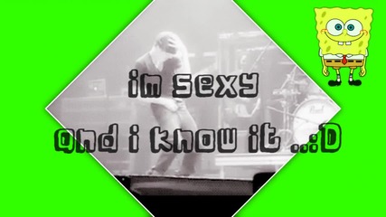 Justin Bieber - im sexy and i know it ;d.