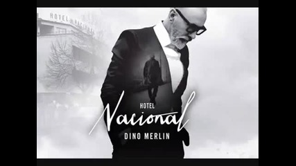 Dino Merlin - Hotel Nacional - Sve dok te bude imalo - (audio 2014)