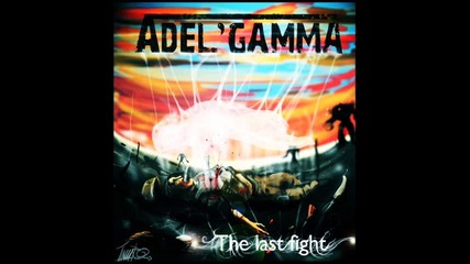 Adel'gamma - The Last Fight