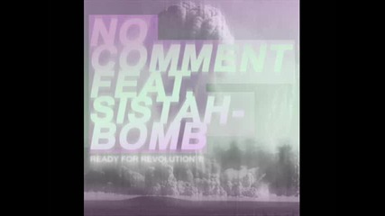 No Comment & Sistah187 - Bomb